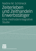 Zeiterleben und Zeithandeln Erwerbstätiger: Eine methodenintegrative Studie 3531168975 Book Cover