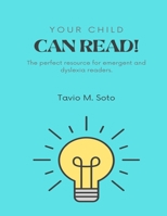 Your Child Can Read!: The Perfect Resource for Emergent and Dyslexia Readers. B0FM4H5N1J Book Cover