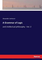 A Grammar of Logic 3337370446 Book Cover