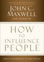How to Influence People: Make a Difference in Your World 1400204747 Book Cover