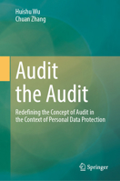 Audit the audit: Redefining the concept of audit in the context of personal data protection 9819524725 Book Cover