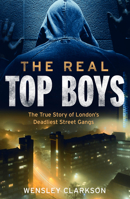 The Real Top Boys: The True Story of London's Deadliest Street Gangs 1787395359 Book Cover