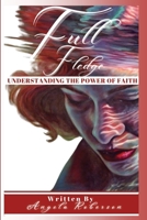 Full Fledge Understanding the Power of Faith B0CNTZST76 Book Cover