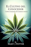 El Cultivo del Conocedor Cultivando Marihuana de la Manera Correcta: Spanish Edition B0FQCJ5Q5N Book Cover