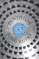 Pantheon: A New History of Roman Religion 0691211558 Book Cover