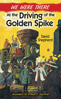 We Were There at the Driving of the Golden Spike 0486492591 Book Cover