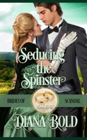 Seducing the Spinster: A Novella (Brides of Scandal) B0CYV3ZW2S Book Cover