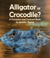 Alligator or Crocodile? A Compare and Contrast Book 1643519824 Book Cover