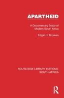 Apartheid: A Documentary Study of Modern South Africa (Routledge Library Editions: South Africa) 1032310553 Book Cover