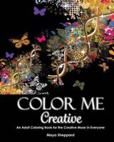 Color Me Creative: An Adult Coloring Book for the Creative Muse In Everyone 0997879505 Book Cover