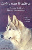 Living with Wolfdogs: An Everyday Guide to a Lifetime Companionship 0966772644 Book Cover