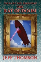 Tales of the Aerocorp: The Ray of Doom 0645658162 Book Cover