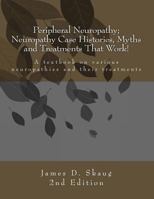 Peripheral Neuropathy; Neuropathy Case Histories, Myths and Treatments That Work: A Textbook on Various Neuropathies and Their Treatments 1519490755 Book Cover