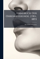 Handbuch Der Ohrenheilkunde. 2 Bd., 1893 1149785217 Book Cover