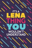 It's a Lena Thing You Wouldn't Understand: Lined Notebook / Journal Gift, 120 Pages, 6x9, Soft Cover, Glossy Finish 167721919X Book Cover