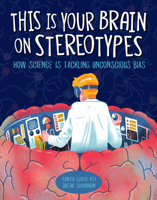 This Is Your Brain on Stereotypes: How Science Is Tackling Unconscious Bias 1525300164 Book Cover