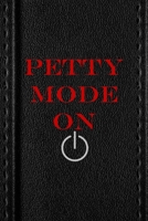 Petty Mode On: All Purpose 6x9 Blank Lined Notebook Journal Way Better Than A Card Trendy Unique Gift Black Texture Petty 1706470304 Book Cover