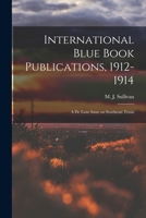 International Blue Book Publications, 1912-1914: a De Luxe Issue on Southeast Texas 1015329594 Book Cover