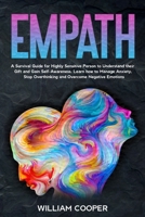 Empath: A Survival Guide to Understand Empathy and Gain Self-Confidence. The Best Techniques to Evolve Your Emotions and Relationships. Manage your ... Habits, Empath, Emotional Intelligence) B085R74KQX Book Cover