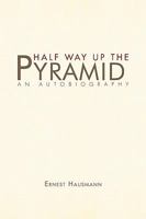 Half Way Up the Pyramid 1450051448 Book Cover