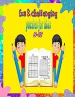 FUN and CHALLENGING PUZZLES  FOR KIDS 8-12: Easy Large Print Educational Word Search Puzzles with Fun Themes for Kids B087SFGBDB Book Cover