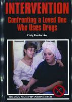 Intervention: Confronting a Loved One Who Uses Drugs (Drug Abuse Prevention Library) 0823931560 Book Cover