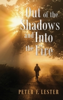 Out of the Shadows and into the Fire B0CC3WPD7K Book Cover