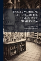 Huxley Memorial Lectures to the University of Birmingham 1025202414 Book Cover