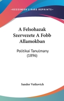 A Felsohazak Szervezete A Fobb Allamokban: Politikai Tanulmany (1896) 1160276331 Book Cover