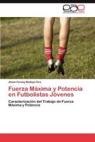 Fuerza Máxima y Potencia en Futbolistas Jóvenes: Caracterización del Trabajo de Fuerza Máxima y Potencia 3848460688 Book Cover
