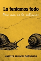 Lo teníamos todo: Pero aún no lo sabíamos (Spanish Edition) B0HG3VRTNV Book Cover