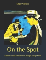 On the Spot: Violence and Murder in Chicago 1986031144 Book Cover