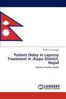 Patient Delay in Leprosy Treatment in Jhapa District, Nepal 3659159328 Book Cover