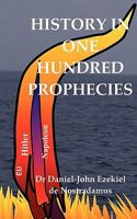 History in One Hundred Prophecies: The Globalisation and the Antichrist in the Book of Revelation 1456368265 Book Cover