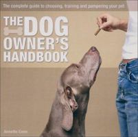 The Dog Owner's Handbook: The Complete Guide to Choosing, Training and Pampering Your Pet 1844422089 Book Cover