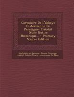 Cartulaire de l'Abbaye Cistercienne de Perseigne: Pr�c�d� d'Une Notice Historique... 1160821186 Book Cover