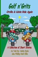 Golf n' Grits: Orville and Calvin Ride Again B08VYDWXCW Book Cover