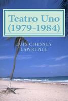 Teatro Uno (1979-1984) 1478371773 Book Cover