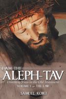 I Am the Aleph-tav: Unveiling Jesus in the Old Testament (Volume I-The Law) 1973627442 Book Cover