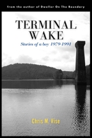 Terminal Wake: Stories Of A Boy 1979-1991 B091F5RYY5 Book Cover