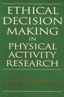 Ethical Decision Making in Physical Activity Research 0873224736 Book Cover