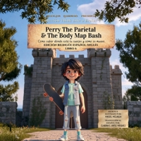 Perry the Parietal & the Body Map Bash : Cómo Saber Dónde Está Tu Cuerpo y Cómo Se Mueve 1972860151 Book Cover