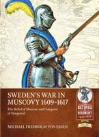 Sweden’s War in Muscovy, 1609-1617: The Relief of Moscow and Conquest of Novgorod 1804510084 Book Cover