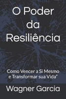 O Poder da Resiliência: Como Vencer a Si Mesmo e Transformar sua Vida” (Portuguese Edition) B0F61TH4MQ Book Cover