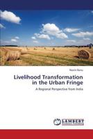 Livelihood Transformation in the Urban Fringe: A Regional Perspective from India 3847321463 Book Cover