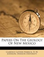 ... Papers on the Geology of New Mexico ...: The Geology of the San Pedro and the Albuquerque Districts ... - Primary Source Edition 1174981679 Book Cover