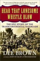 Hear That Lonesome Whistle Blow: The Epic Story of the Transcontinental Railroads 0553114328 Book Cover