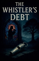 The Whistler's Debt B0FBBSG8CL Book Cover
