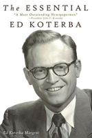 The Essential Ed Koterba: A Most Outstanding Newspaperman'' 1634139224 Book Cover