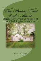 The House That Jack Built:: Reflections From a Family of the Civil Rights Movement 1499756143 Book Cover